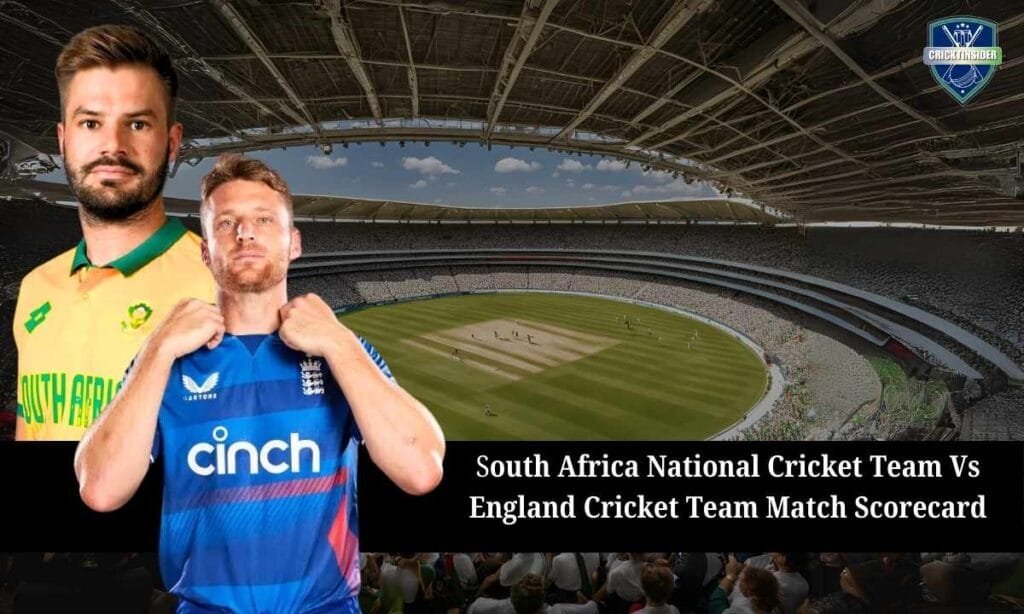 South Africa National Cricket Team Vs England Cricket Team Match Scorecard